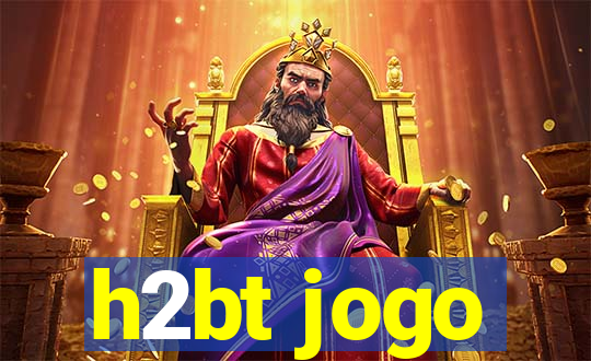 h2bt jogo